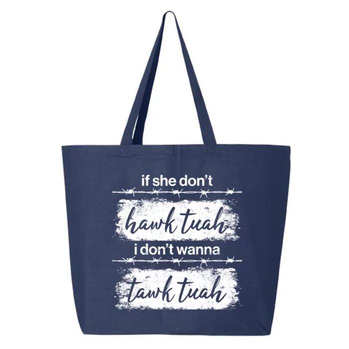 Funny If She Dont Hawk Tuah I Dont Wanna Tawk Tuah 25L Jumbo Tote