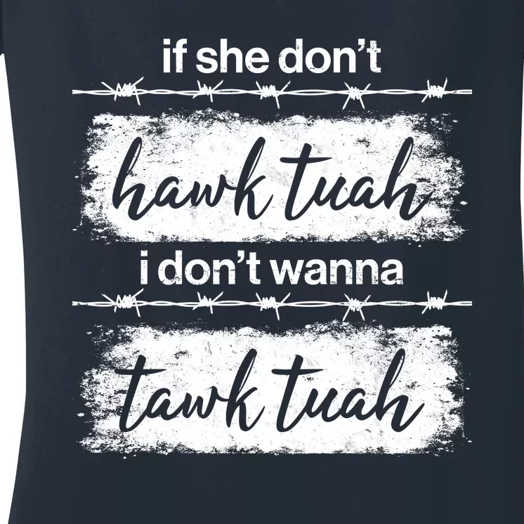 Funny If She Dont Hawk Tuah I Dont Wanna Tawk Tuah Women's V-Neck T-Shirt