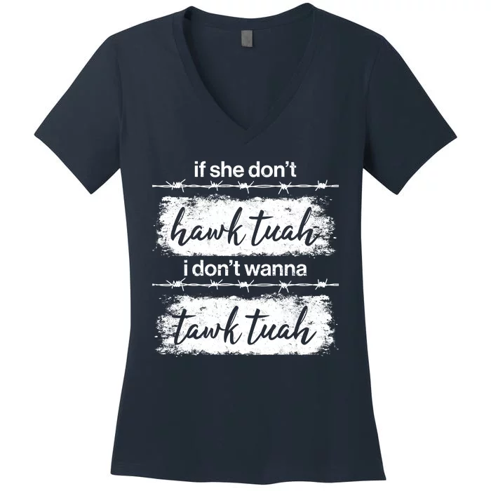 Funny If She Dont Hawk Tuah I Dont Wanna Tawk Tuah Women's V-Neck T-Shirt