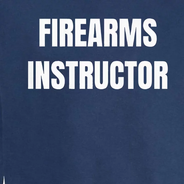 Firearms Instructor Shooting Range Gun Safety Officer Garment-Dyed Sweatshirt