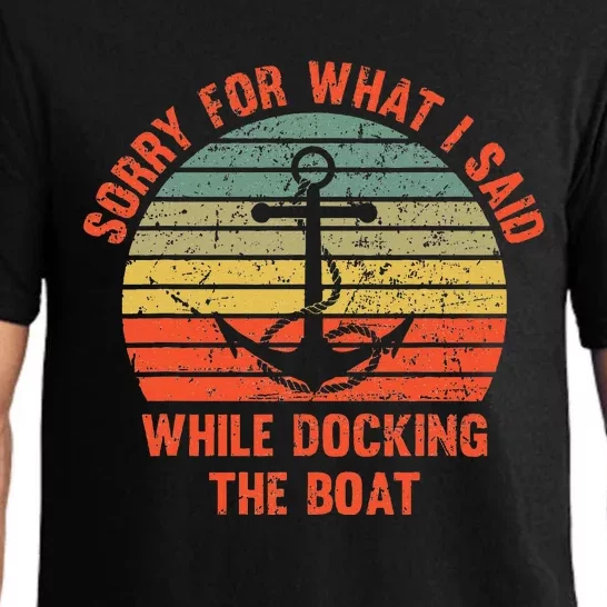 Funny IM Sorry For What I Said While Docking The Boat Pajama Set