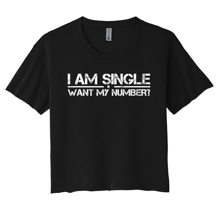 Funny IM Single Want My Number Vintage Single Life Women's Crop Top Tee