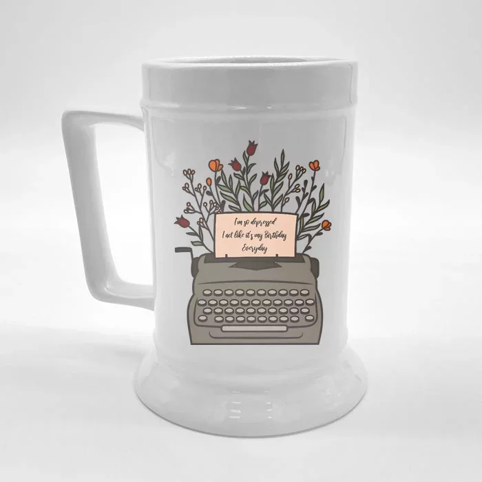 Floral Im So Depressed I Act Like Its My Birthday Front & Back Beer Stein