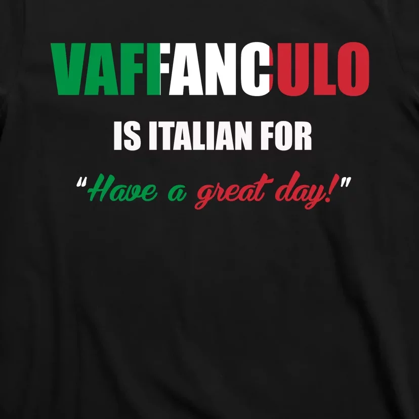 Funny Italian Saying Vaffanculo Have A Great Day Gift T-Shirt