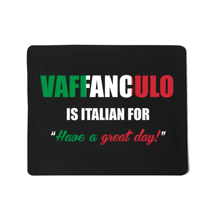 Funny Italian Saying Vaffanculo Have A Great Day Gift Mousepad