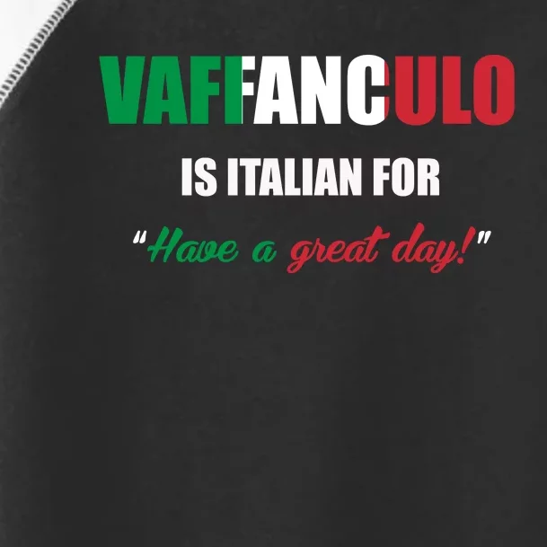 Funny Italian Saying Vaffanculo Have A Great Day Gift Toddler Fine Jersey T-Shirt