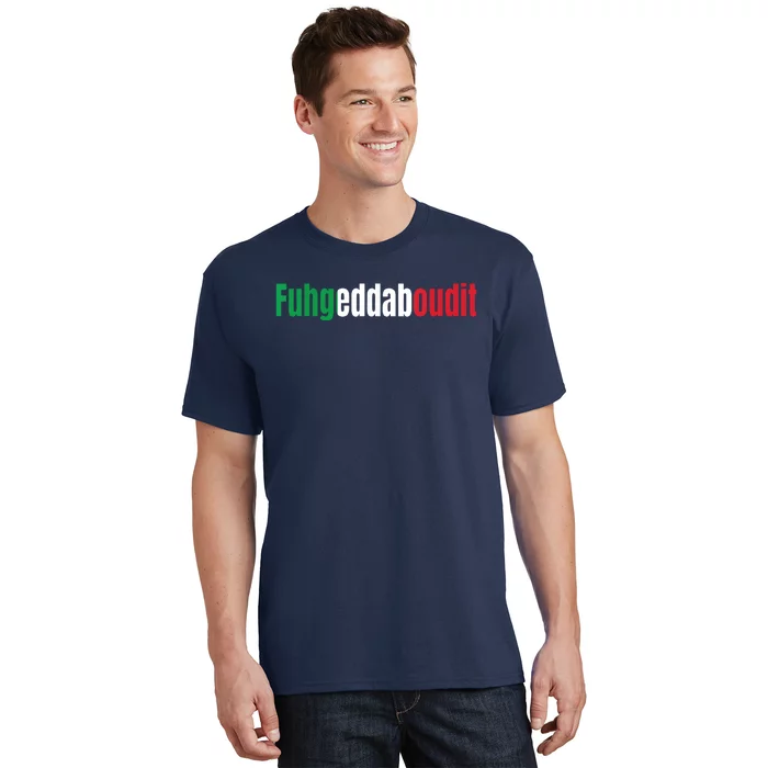 Funny Italian Sayings Fuhgeddaboutit T-Shirt