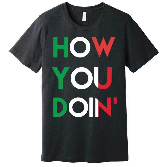 Funny Italian Sayings How You Doin Premium T-Shirt