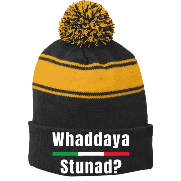 Funny Italian Sayings Whaddaya Stunad Stripe Pom Pom Beanie