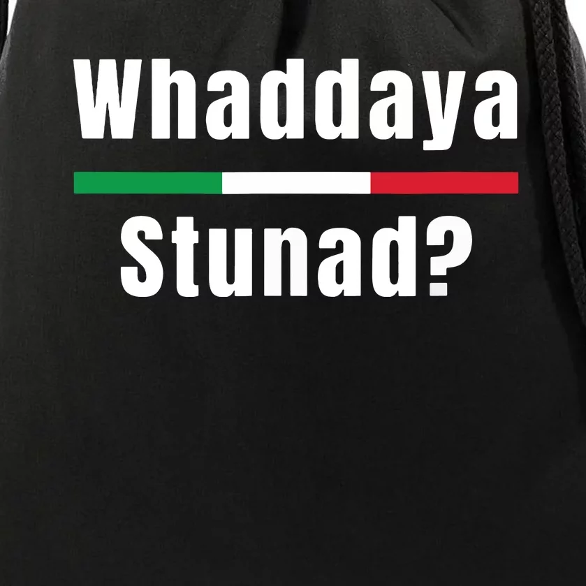 Funny Italian Sayings Whaddaya Stunad Drawstring Bag