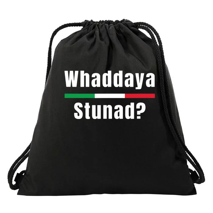 Funny Italian Sayings Whaddaya Stunad Drawstring Bag