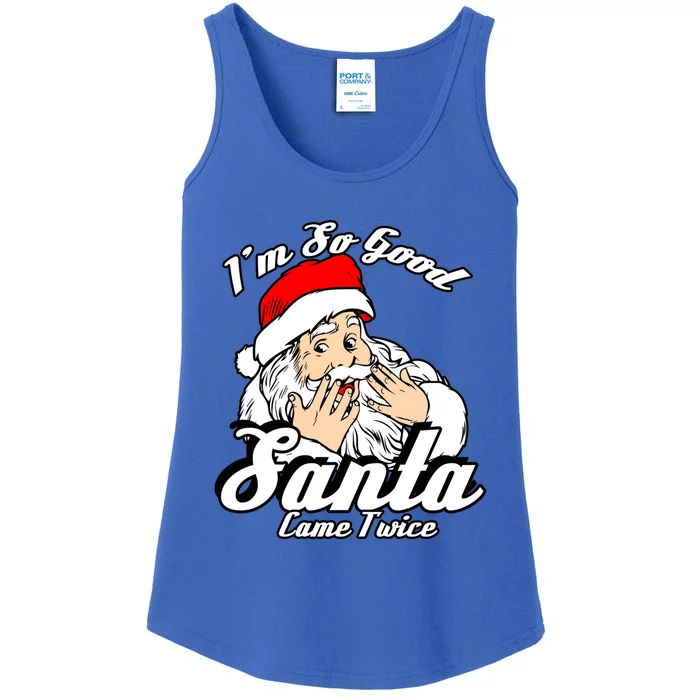 Funny I'm So Good Santa Came Twice Naughty Xmas Funny Gift Ladies Essential Tank