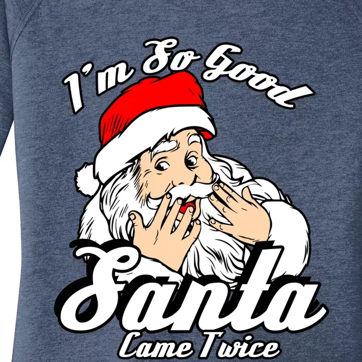 Funny I'm So Good Santa Came Twice Naughty Xmas Funny Gift Women's Perfect Tri Tunic Long Sleeve Shirt