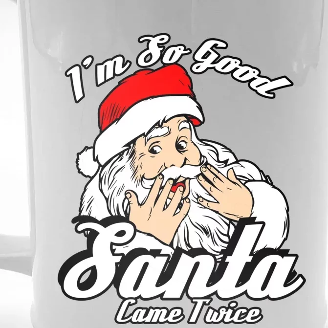 Funny I'm So Good Santa Came Twice Naughty Xmas Funny Gift Front & Back Beer Stein