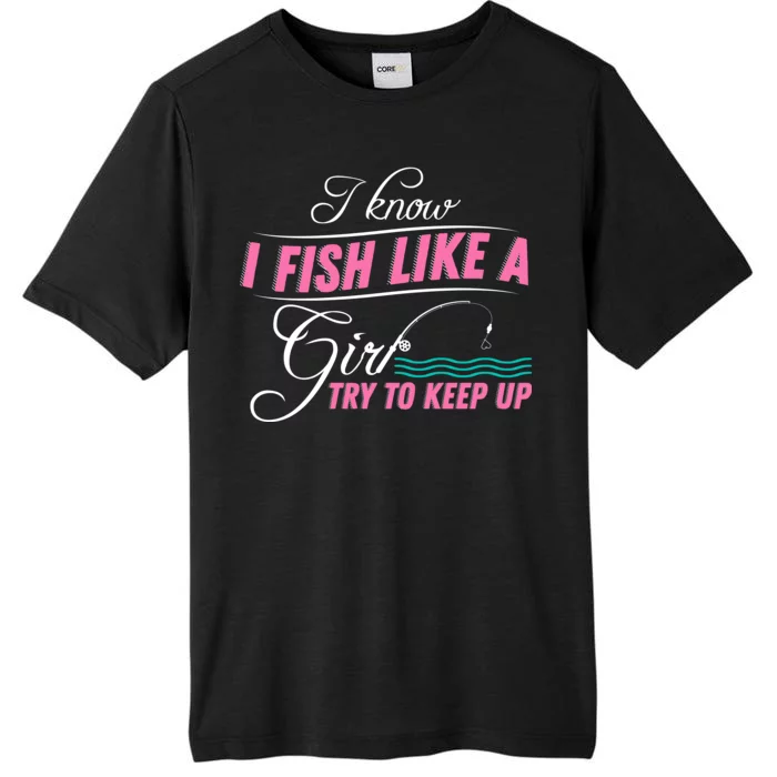 Fish Like A Girl Try To Keep Up ChromaSoft Performance T-Shirt