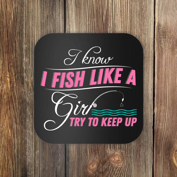 Fish Like A Girl Try To Keep Up Coaster