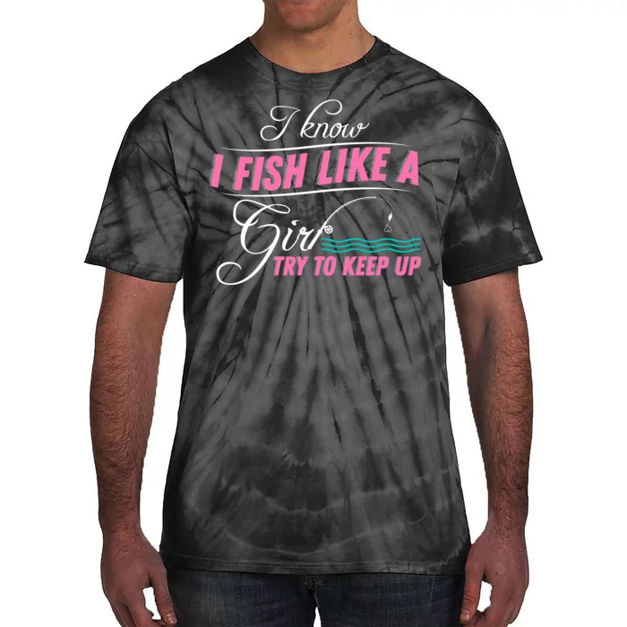 Fish Like A Girl Try To Keep Up Tie-Dye T-Shirt