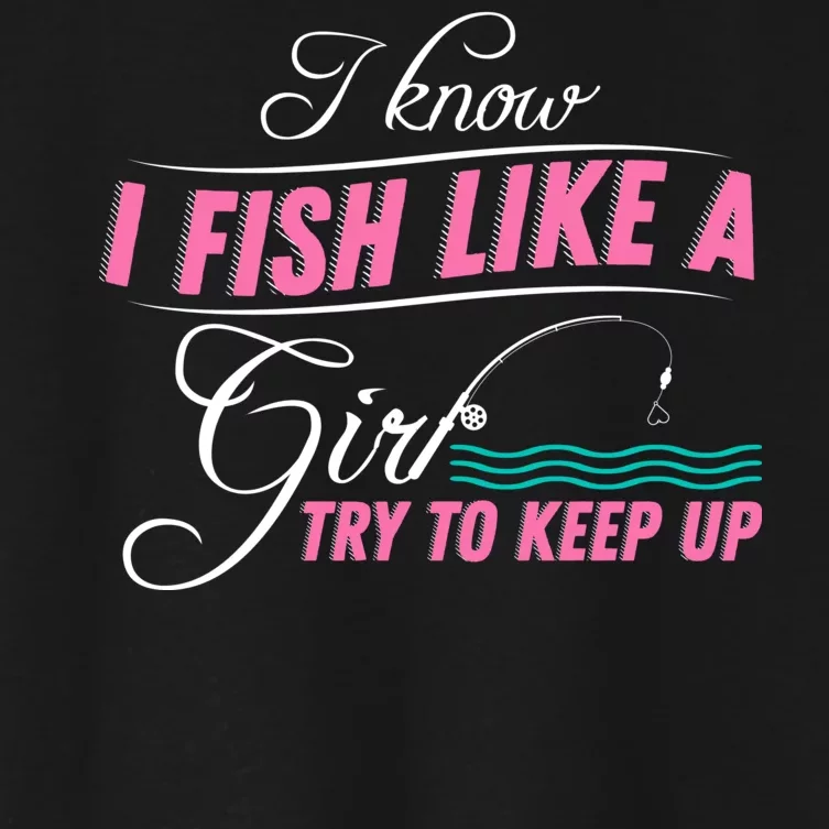 Fish Like A Girl Try To Keep Up Women's Crop Top Tee