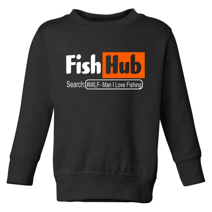 FishHub Milf Man I Love Fishing Funny Toddler Sweatshirt