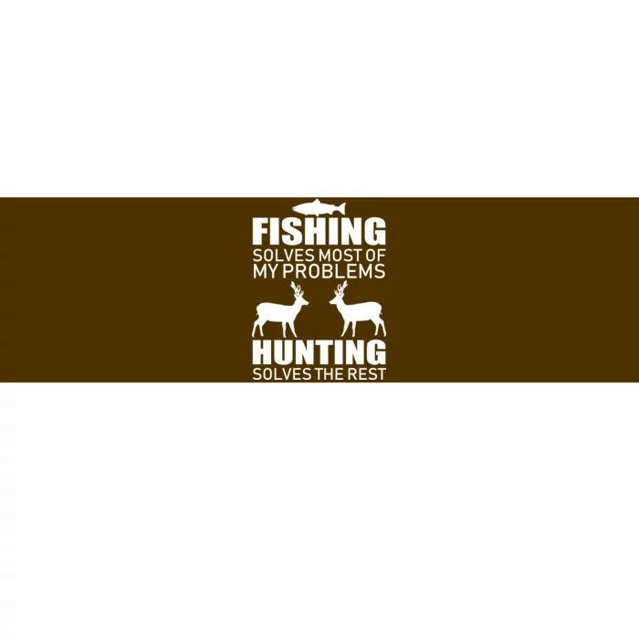 Fishing And Hunting Solves My Problems Bumper Sticker