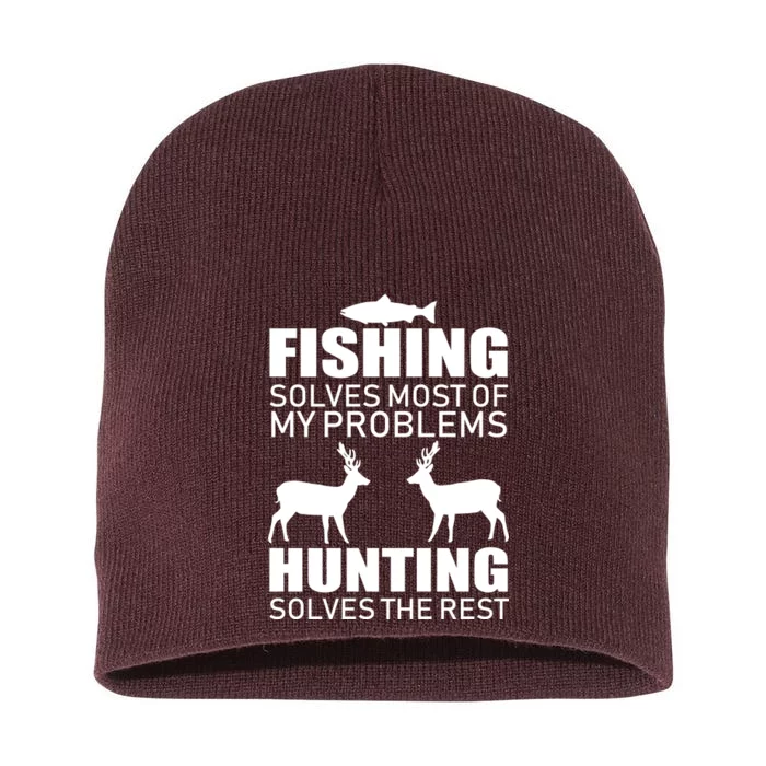 Fishing And Hunting Solves My Problems Short Acrylic Beanie