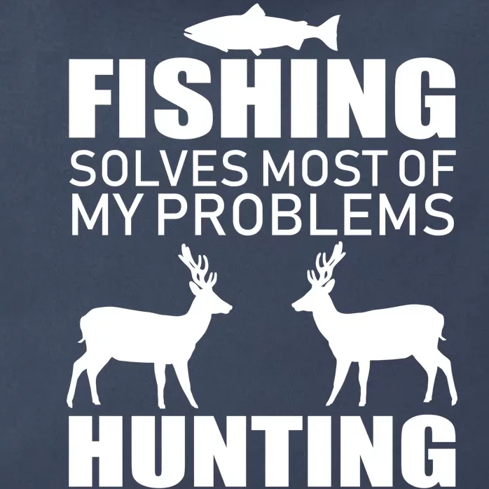 Fishing And Hunting Solves My Problems Zip Tote Bag