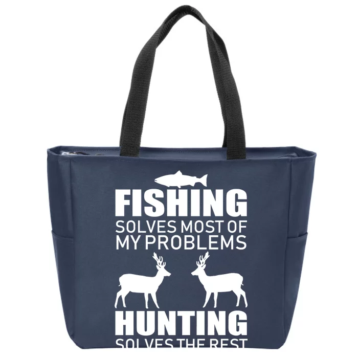 Fishing And Hunting Solves My Problems Zip Tote Bag