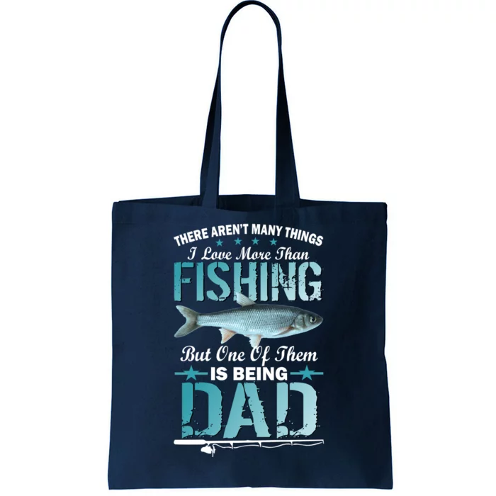 Fishing Dad: There Aren't Many Things I Love More Tote Bag