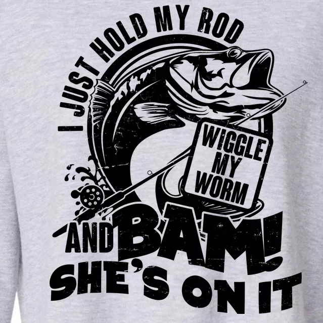 Fishing I Just Hold My Rod And Wiggle My Worm Cropped Pullover Crew