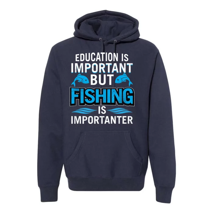 Fishing Is Important Premium Hoodie