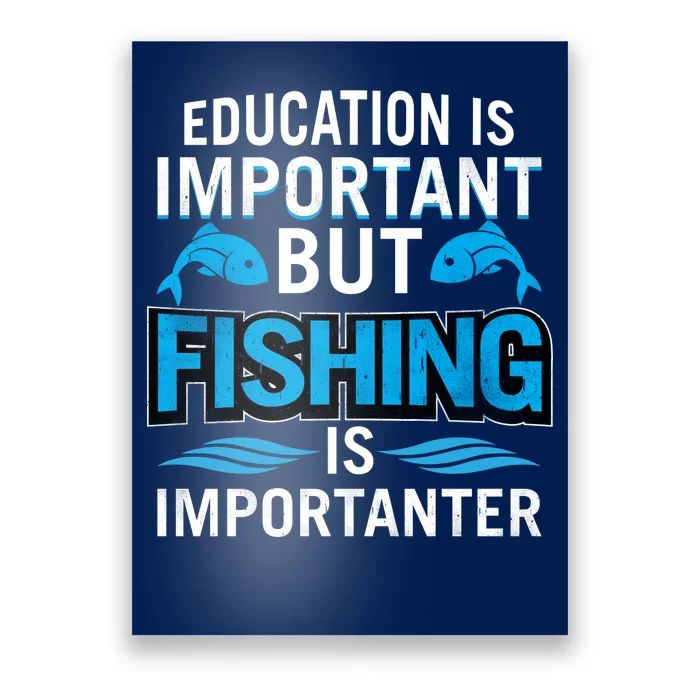 Fishing Is Important Poster