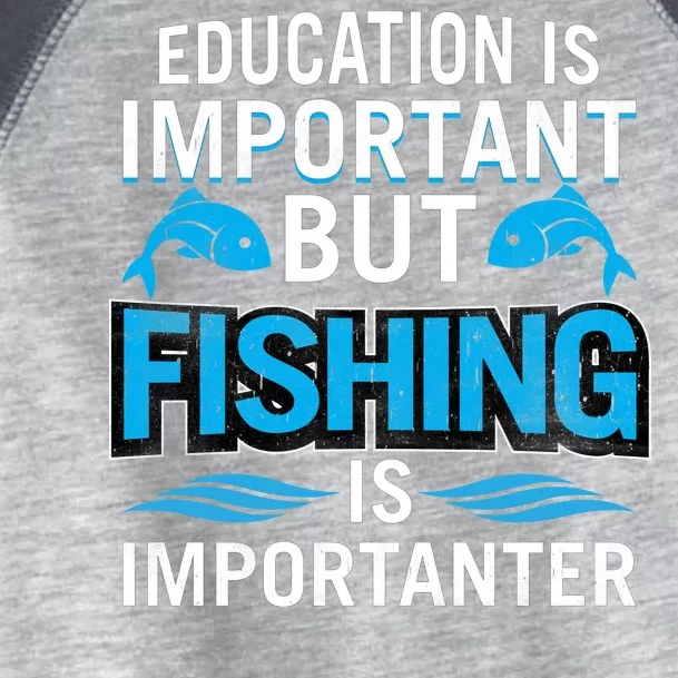 Fishing Is Important Toddler Fine Jersey T-Shirt