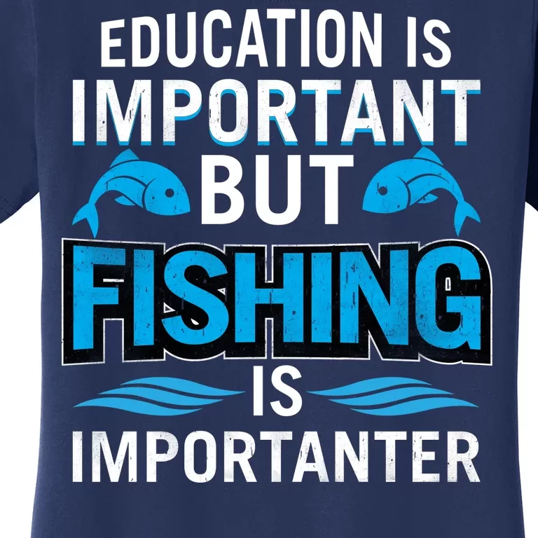 Fishing Is Important Women's T-Shirt