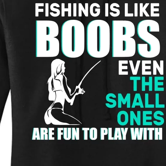 Fishing Is like Boobs Even The Small One Are Fun To Play With Women's Pullover Hoodie