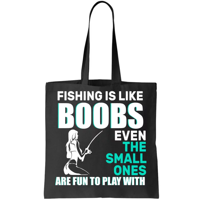 TeeShirtPalace | Fishing Is like Boobs Even The Small One Are Fun To Play  With Tote Bag