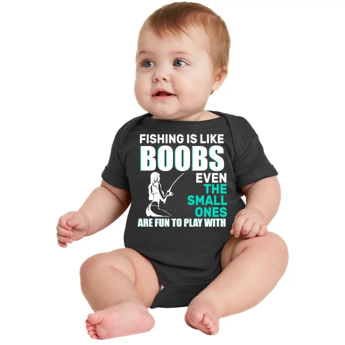 Fishing Is like Boobs Even The Small One Are Fun To Play With Baby Bodysuit