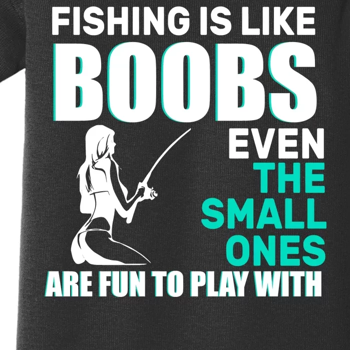 Fishing Is like Boobs Even The Small One Are Fun To Play With Baby Bodysuit