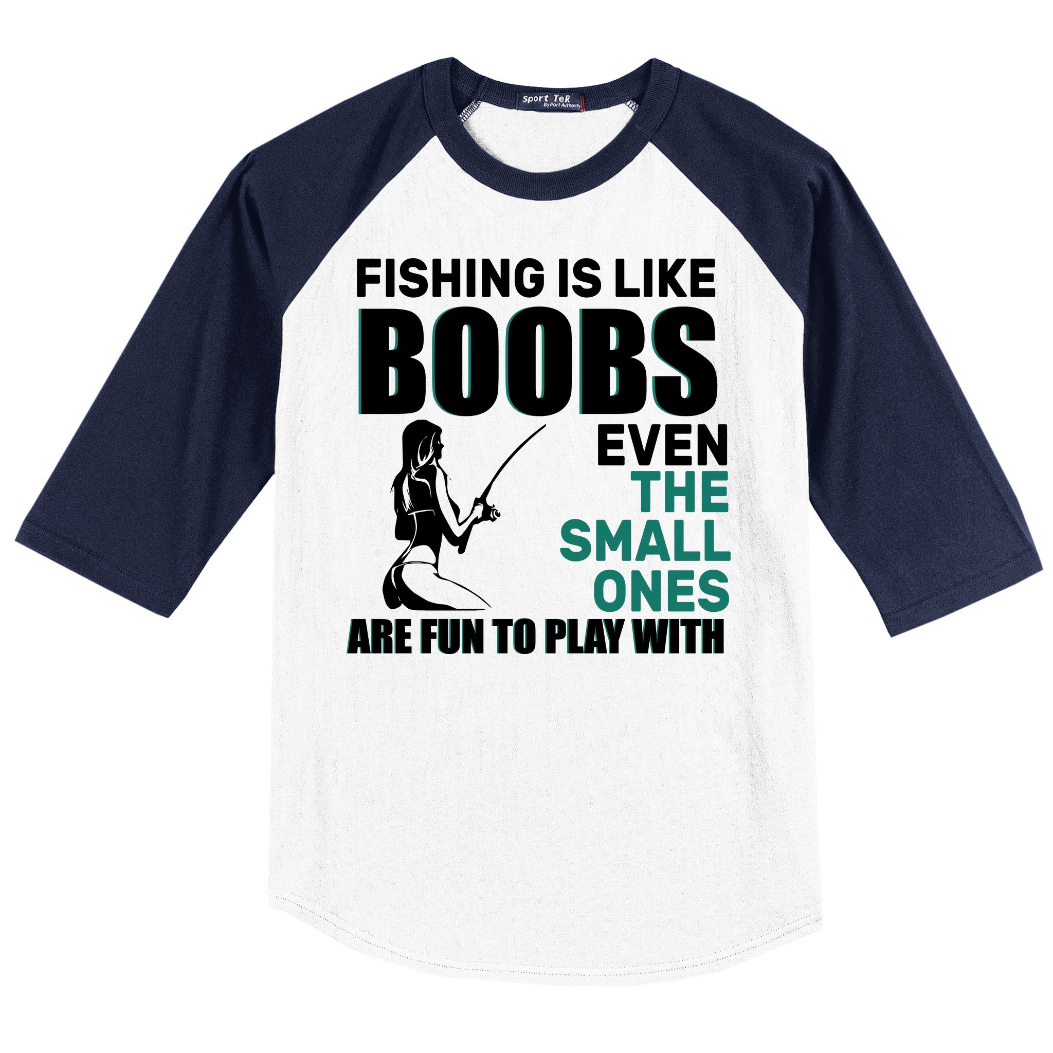 Fishing Is like Boobs Even The Small One Are Fun To Play With Baseball  Sleeve Shirt