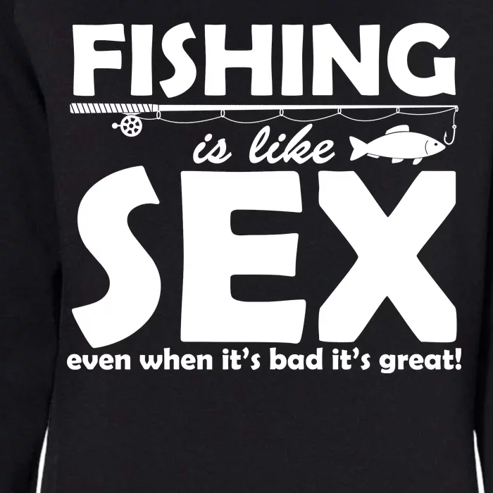 Fishing Is like Sex Womens California Wash Sweatshirt