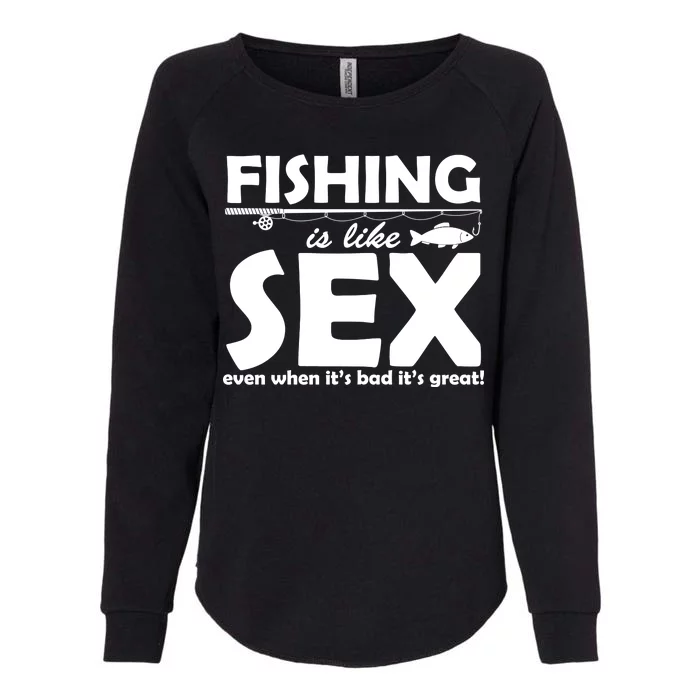 Fishing Is like Sex Womens California Wash Sweatshirt