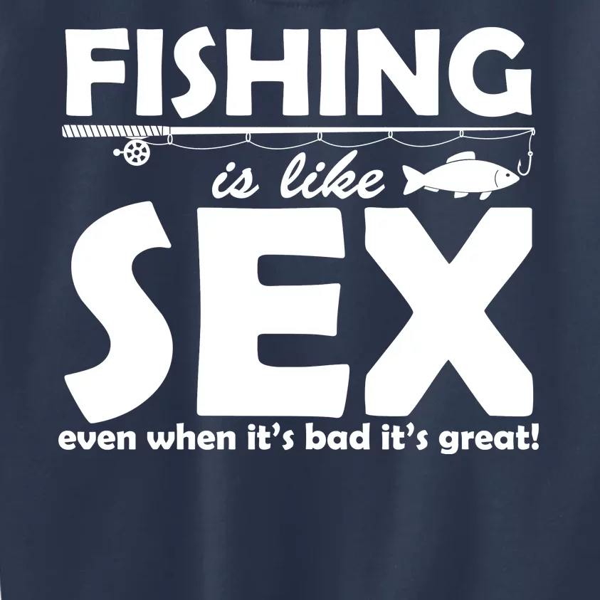 Fishing Is like Sex Kids Sweatshirt