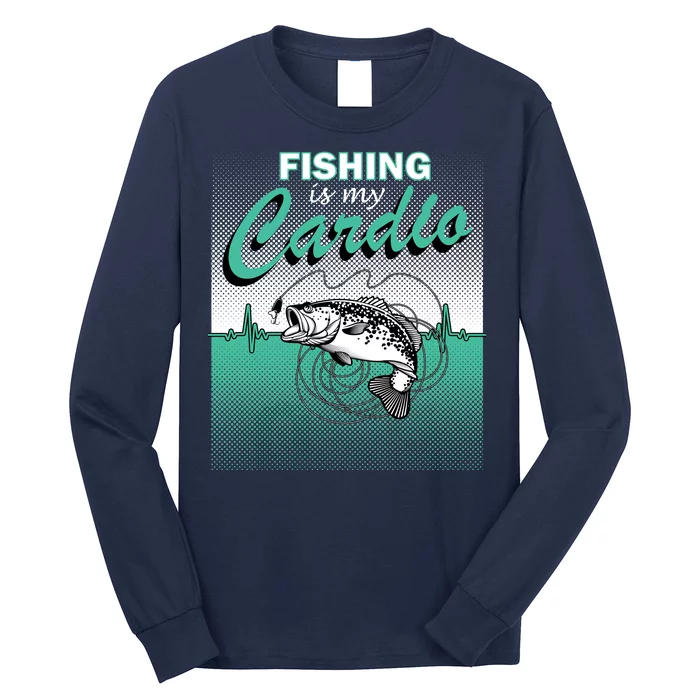 Fishing Is My Cardio Long Sleeve Shirt