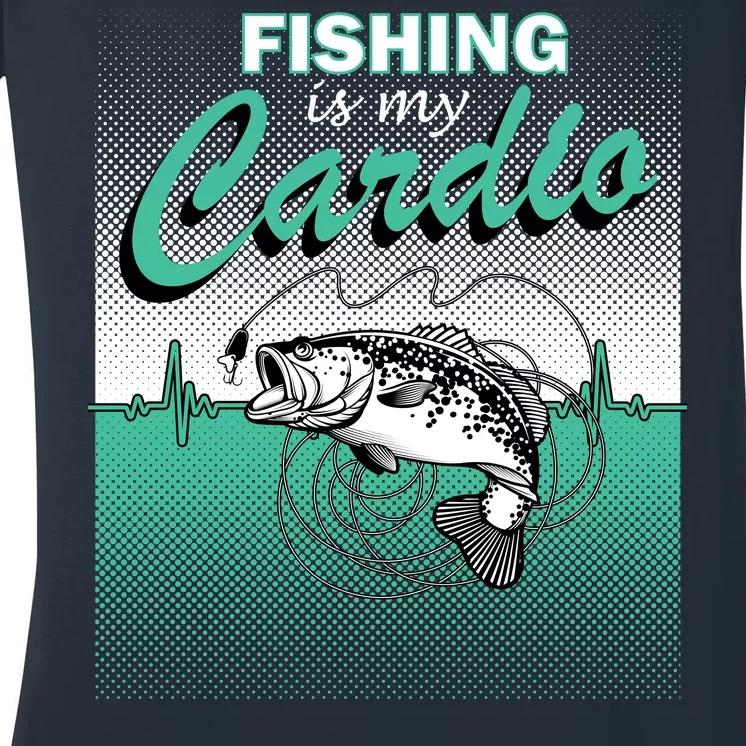 Fishing Is My Cardio Women's V-Neck T-Shirt