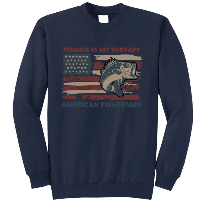 Fishing Is My Therapy American Fisherman Tall Sweatshirt