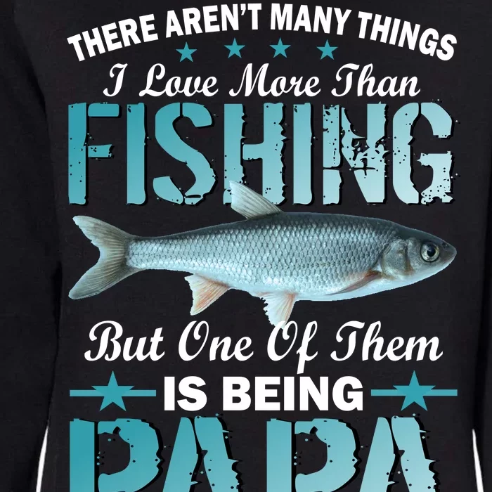 Fishing Papa There Aren't Many Things I Love More Womens California Wash Sweatshirt