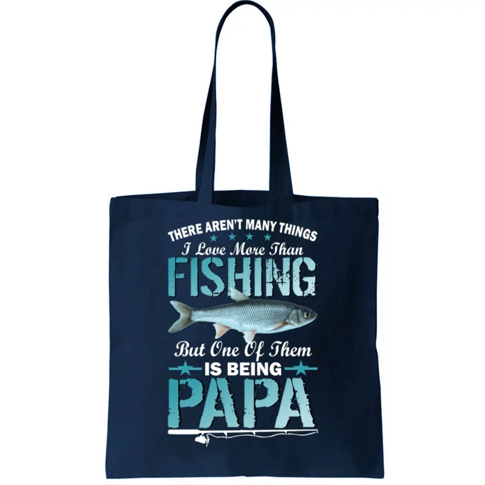 Fishing Papa There Aren't Many Things I Love More Tote Bag