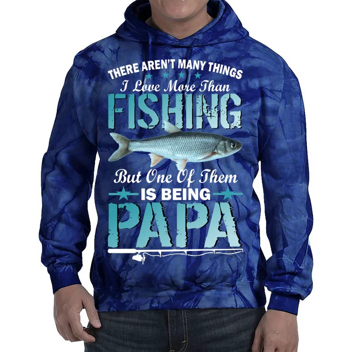 Fishing Papa There Aren't Many Things I Love More Tie Dye Hoodie