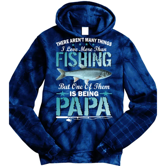 Fishing Papa There Aren't Many Things I Love More Tie Dye Hoodie