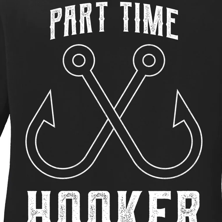 Fishing Part Time Hooker Ladies Long Sleeve Shirt