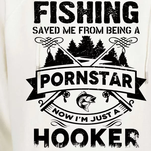 Fishing Saved Me From Being A Pornstar Now I'm Just A Hooker Womens Funnel Neck Pullover Hood